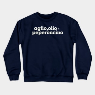 Aglio, olio and peperoncino Crewneck Sweatshirt